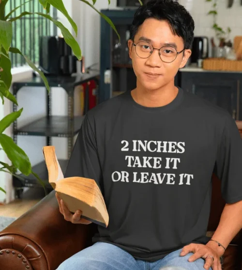 2 Inches Take It Or Leave It T-Shirt