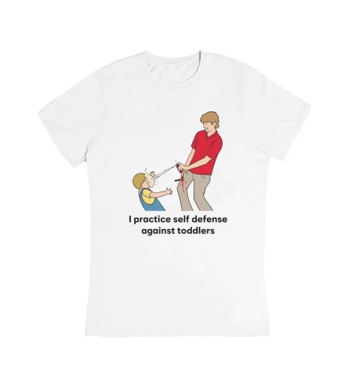 I Practice Self Defense Against Toddlers T-Shirt