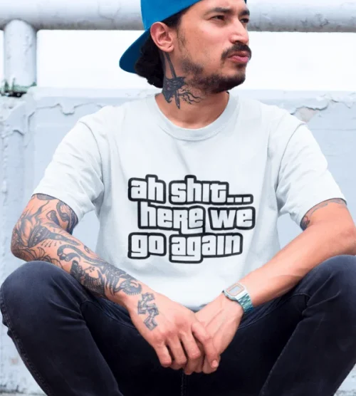 Ah Shit… Here We Go Again T-Shirt